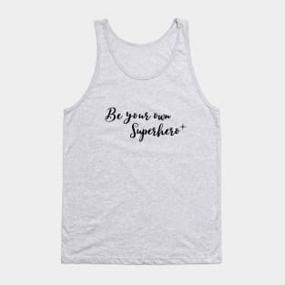 Be your own superhero Tank Top